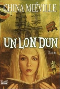 China Mieville - Un Lun Dun