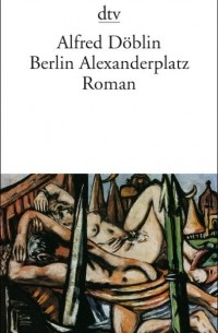 Alfred Döblin - Berlin Alexanderplatz
