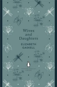 Elizabeth Gaskell - Wives and Daughters