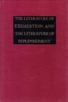 John Barth - The Literature Of Exhaustion. The Literature Of Replenishment