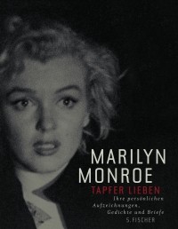 Marilyn Monroe - Tapfer lieben