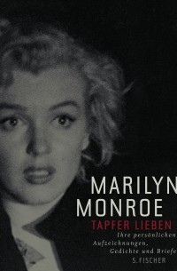 Marilyn Monroe - Tapfer lieben