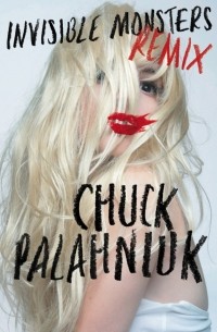 Chuck Palahniuk - Invisible Monsters Remix
