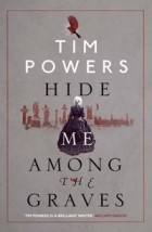 Tim Powers - Hide Me Among the Graves