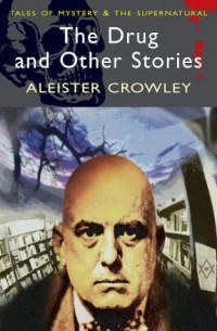 Aleister Crowley - The Drug and Other Stories