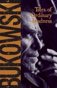Charles Bukowski - Tales of Ordinary Madness