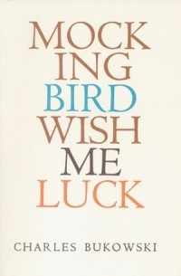 Charles Bukowski - Mockingbird Wish Me Luck