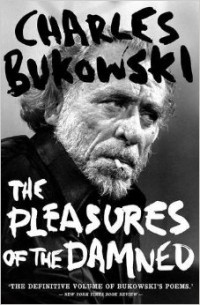 Charles Bukowski - The Pleasures of the Damned