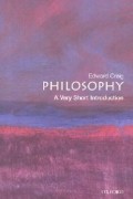 Edward Craig - Philosophy: A Very Short Introduction