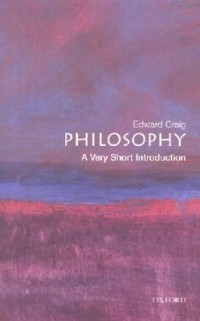 Edward Craig - Philosophy: A Very Short Introduction