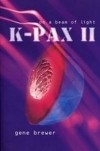 Gene Brewer - K-PAX II: On A Beam of Light