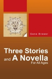Gene Brewer - Three Stories And A Novella
