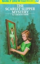 Carolyn Keene - The Scarlet Slipper Mystery