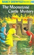 Carolyn Keene - Nancy Drew 40: The Moonstone Castle Mystery