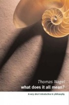 Thomas Nagel - What Does It All Mean? A Very Short Introduction to Philosophy