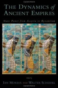  - The Dynamics of Ancient Empires: State Power from Assyria to Byzantium