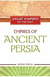 Michael Burgan - Empires of Ancient Persia
