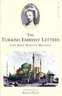 Lady Mary Wortley Montagu - Turkish Ambassador Letters