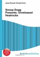  - Snoop Dogg Presents: Unreleased Heatrocks