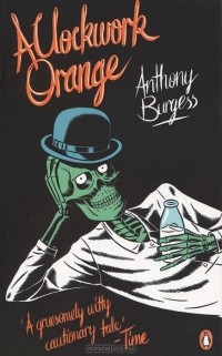 Anthony Burgess - A Clockwork Orange