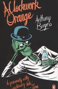 Anthony Burgess - A Clockwork Orange