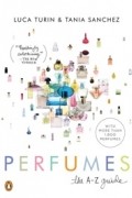 - Perfumes: The A-Z Guide
