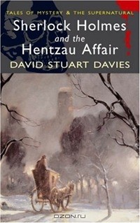 Дэвид Стюарт Дэвис - Sherlock Holmes & The Hentzau Affair