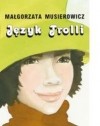 Małgorzata Musierowicz - Język Trolli