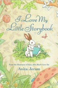 Anita Jeram - I Love My Little Storybook
