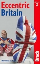  - Eccentric Britain (Bradt Travel Guide)