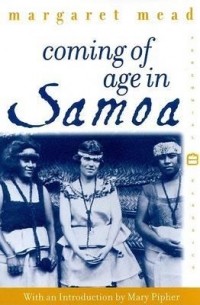 Margaret Mead - Coming of Age in Samoa: A Psychological Study of Primitive Youth for Western Civilisation