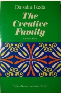 Daisaku Ikeda - The Creative Family