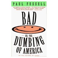 Paul Fussell - Bad, or the Dumbing of America