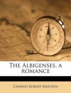 Charles Robert Maturin - The Albigenses