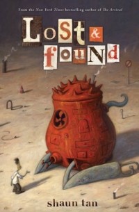 Shaun Tan - Lost and Found