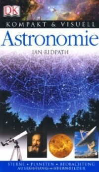 Ян Ридпат - Astronomie: Sterne. Planeten. Beobachtung. Ausrüstung. Sternbilder