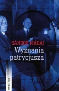 Sándor Márai - Wyznania patrycjusza