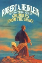 Robert A. Heinlein - Grumbles from the Grave