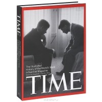  - Time: The Illustrated History of the World's Most Influential Magazine