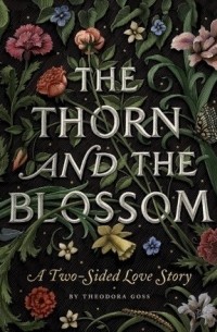 Theodora Goss - The Thorn and the Blossom: A Two-Sided Love Story