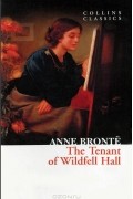 Anne Bronte - The Tenant of Wildfell Hall