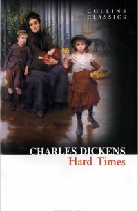 Чарльз Диккенс - Hard Times