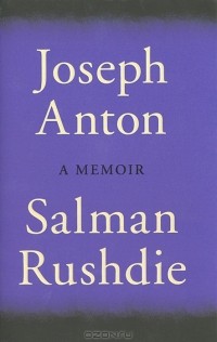 Salman Rushdie - Joseph Anton: A Memoir