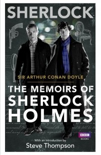 Sir Arthur Conan Doyle - The Memoirs Of Sherlock Holmes