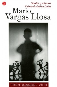 Mario Vargas Llosa - Sables y utopías