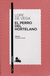 Лопе де Вега - El perro del hortelano