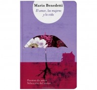 Mario Benedetti - El amor, las mujeres y la vida