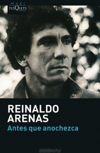Reinaldo Arenas - Antes que anochezca