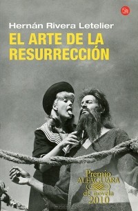 Hernan Rivera Letelier - El arte de la resurreccion
