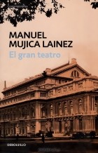Manuel Mujica Láinez - El gran teatro